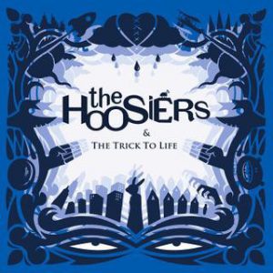 The Hoosiers - and The Trick To Life (CD