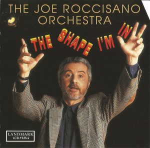 The Joe Roccisano Orchestra - The Shape I'm In (CD) 13566