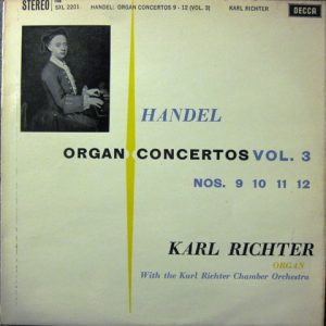 Handel*, Karl Richter With The Karl Richter Chamber Orchestra* - Organ Concertos Vol. 3 Nos. 9 10 11 12 (LP, RE) 13717