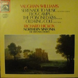 Vaughan Williams*, Northern Sinfonia, The Sinfonia Chorus*, Richard Hickox - Serenade To Music Orchestral Version; Flos Campi Suite; The Poisoned Kiss Overture; Old King Cole Ballet Music (LP) 10217