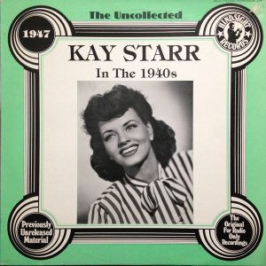Kay Starr - The Uncollected Kay Starr In The 1940s - 1947 (LP, Mono) 18437