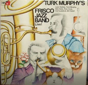 Turk Murphy's Frisco Jazz Band* - Turk Murphy's Frisco Jazz Band Live