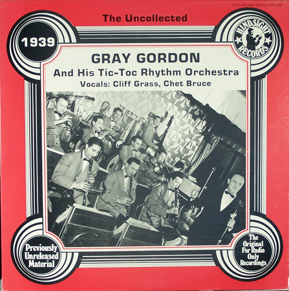 Gray Gordon And His Tic-Toc Rhythm Orchestra* - The Uncollected Gray Gordon And His Tic-Toc Rhythm Orchestra 1939 (LP, Album) 21193