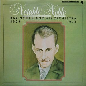 Ray Noble And His Orchestra - Notable Noble - 1929 1934 (LP, Comp) 20513