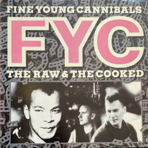 Fine Young Cannibals – The Raw & The Cooked - front cover