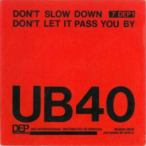UB40 - Don't Slow Down / Don't Let It Pass You By 7 Inch Vinyl Single (7 Inch Record)