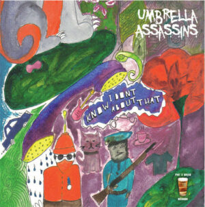 Umbrella Assassins - I Don't Know About That 7 Inch Vinyl Single (7 Inch Record)