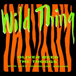 Oliver Reed / The Troggs With Alex "Hurricane" Higgins - Wild Thing 7 Inch Vinyl Single (7 Inch Record)